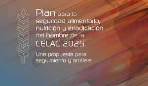 499326-Plan para la seguridad alimentaria nutricion y erradicacion del hambre de la CELAC 2025