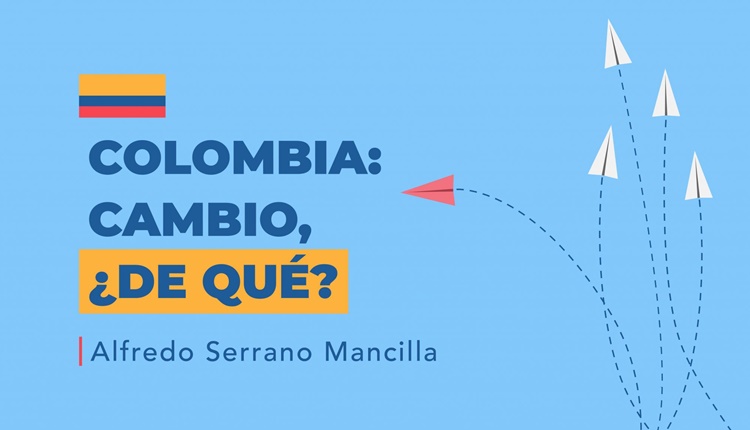 Colombia: Cambio, ¿de qué? – Por Alfredo Serrano Mancilla