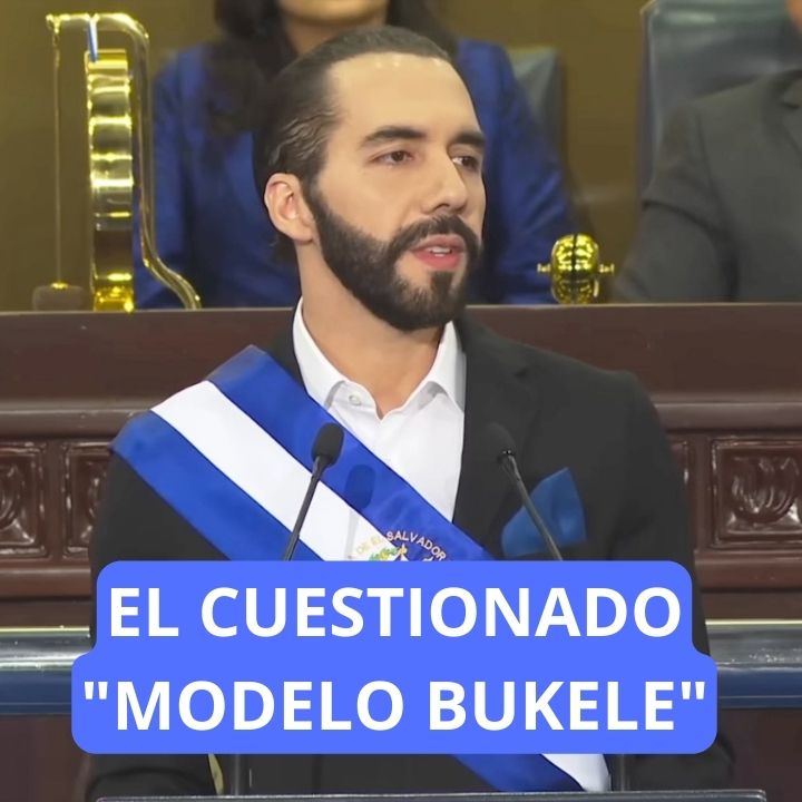INFORME: el cuestionado «modelo Bukele»