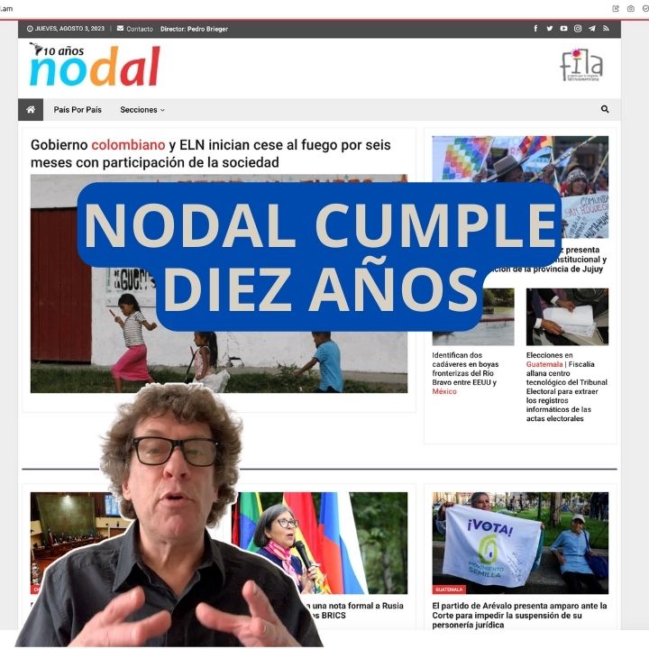 La columna de Pedro Brieger: NODAL cumple 10 años
