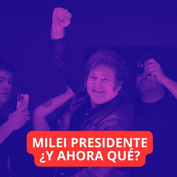 INFORME: Milei presidente, ¿y ahora qué?